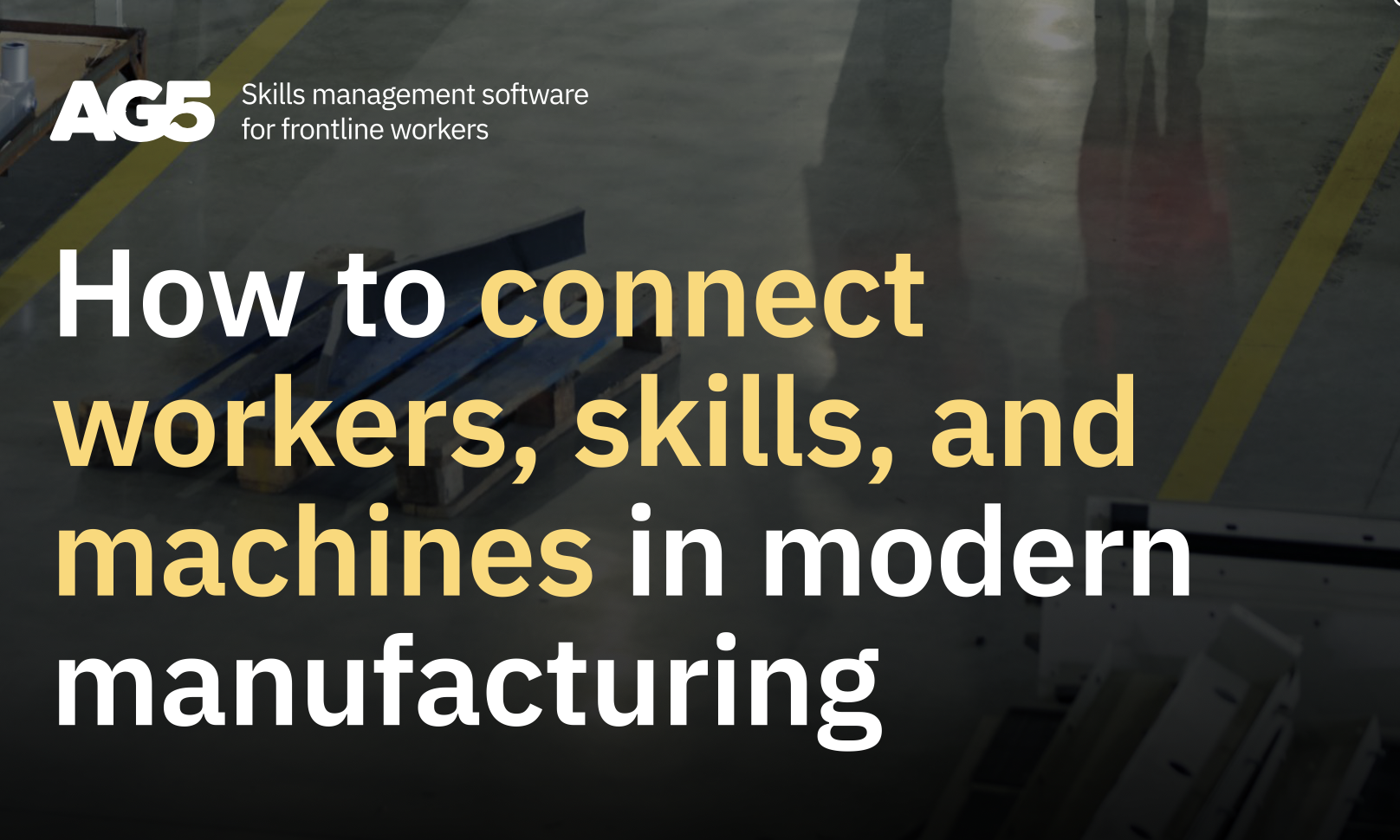 How to Connect Workers, Skills, and Machines in Modern Manufacturing